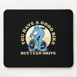 Radfahrer, du hast ein gutes Fahrrad Mousepad