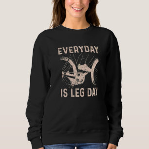 Radfahrer Fahrrad Fahrrad Jeden Tag ist Leg Day Sweatshirt