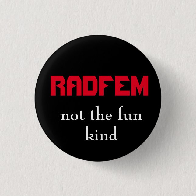 "RADFEM- nicht der Spaß nette" radikale Button (Vorderseite)