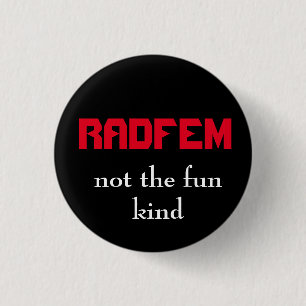 "RADFEM- nicht der Spaß nette" radikale Button