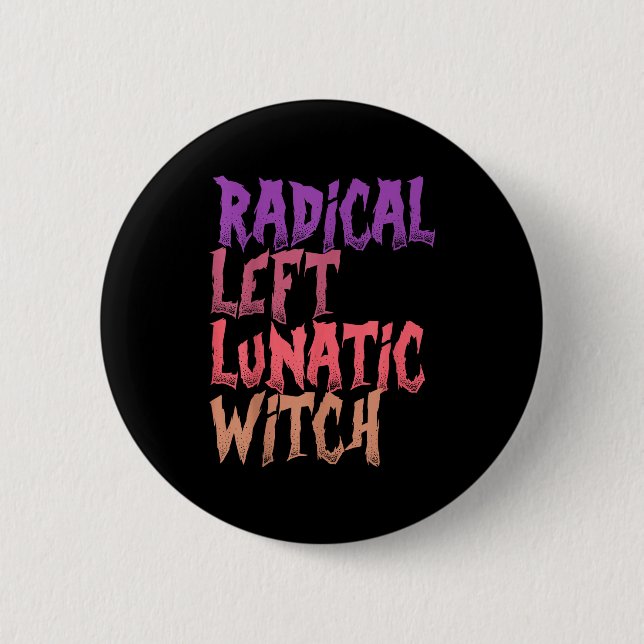 Radical Left Lunatic Witch Funny Halloween Feminis Button (Vorderseite)