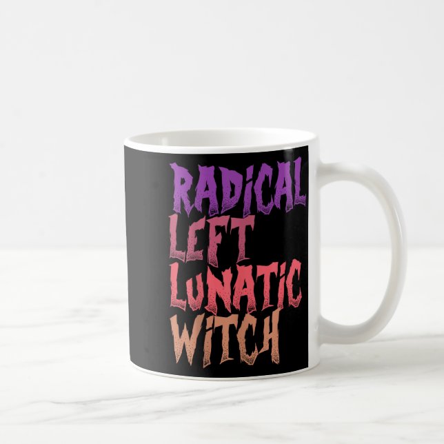 Radical Left Lunatic Witch Funny Halloween Feminis Kaffeetasse (Rechts)