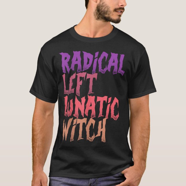 Radical Left Lunatic Witch Funny Halloween Feminis T-Shirt (Vorderseite)