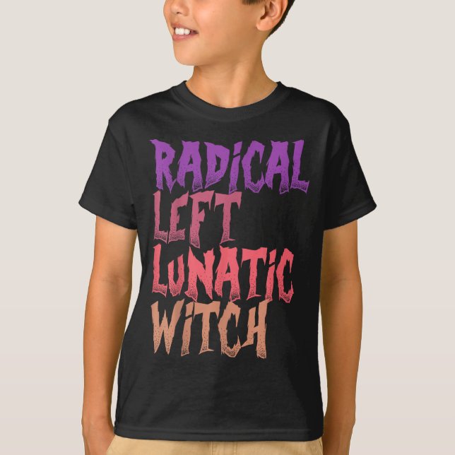 Radical Left Lunatic Witch Funny Halloween Feminis T-Shirt (Vorderseite)