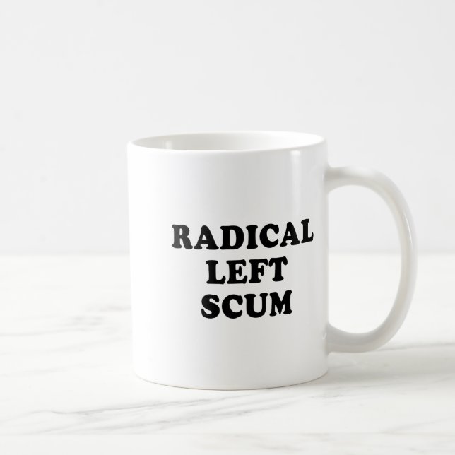 Radical Left S Funny Sarcastic Quote  Kaffeetasse (Rechts)