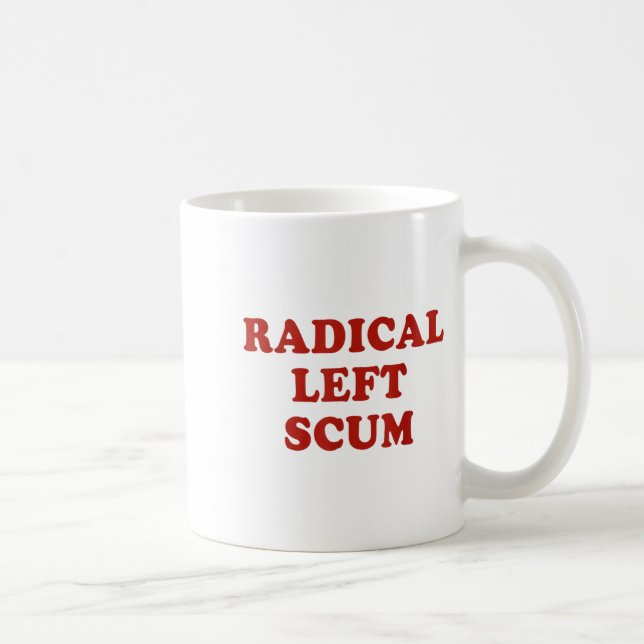 Radical Left S Funny Sarcastic Quote  Kaffeetasse (Rechts)