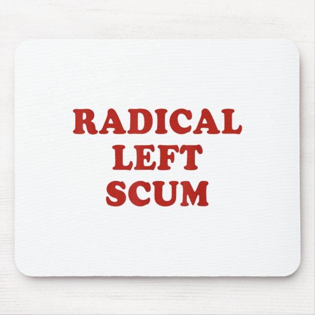 Radical Left S Funny Sarcastic Quote  Mousepad (Vorne)