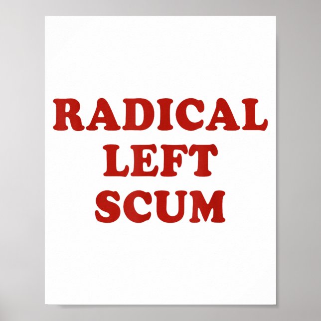 Radical Left S Funny Sarcastic Quote  Poster (Vorne)