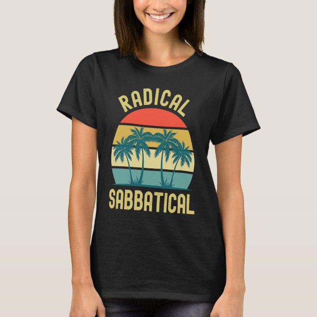 Radical Sabbatical Professor Sabbatical Gap Year T-Shirt (Vorderseite)