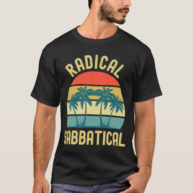 Radical Sabbatical Professor Sabbatical Gap Year T-Shirt (Vorderseite)