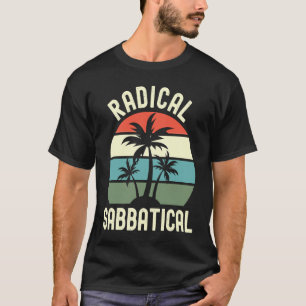Radical Sabbatical Professor Sabbatical Sabbatica T-Shirt