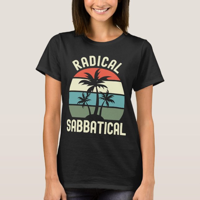Radical Sabbatical Professor Sabbatical Sabbatica T-Shirt (Vorderseite)