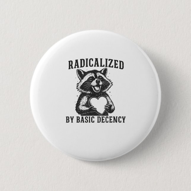 Radicalized By Basic Decency Resistance Funny Racc Button (Vorderseite)