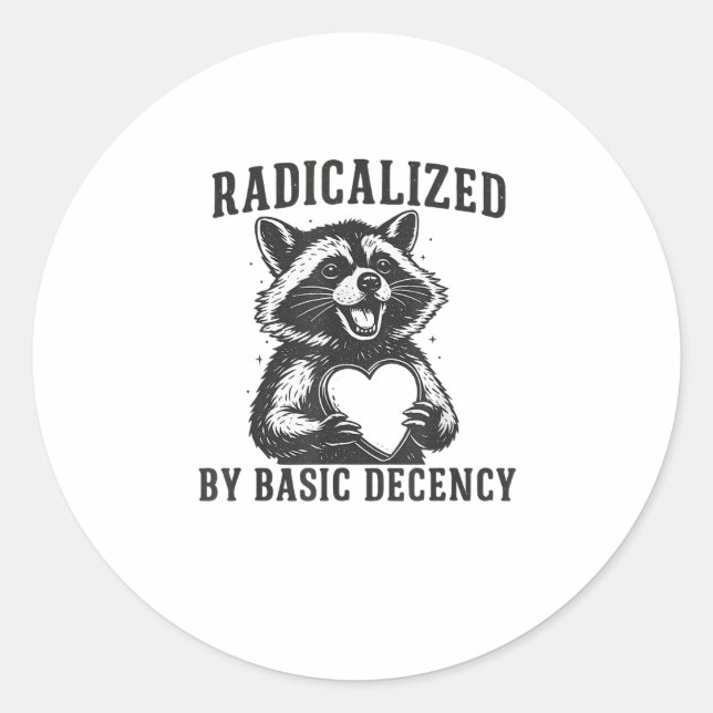 Radicalized By Basic Decency Resistance Funny Racc Runder Aufkleber (Vorderseite)