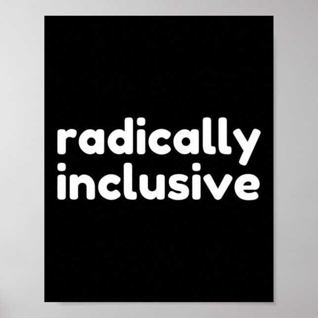 Radically Inclusive Inclusion T Shirt  Poster (Vorne)