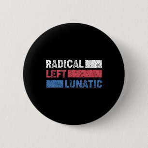 Radikal Verlassen Lunatic Anti Trump Funny Democra Button