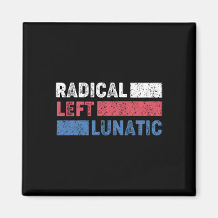 Radikal Verlassen Lunatic Anti Trump Funny Democra Magnet
