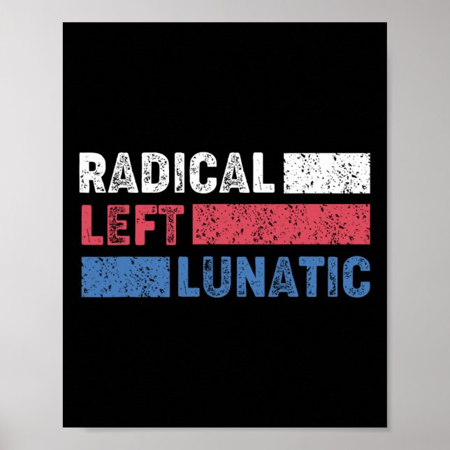 Radikal Verlassen Lunatic Anti Trump Funny Democra Poster (Vorne)