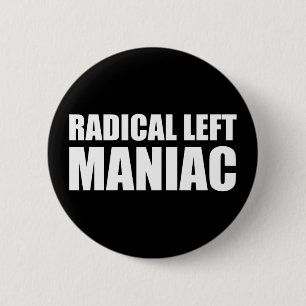 Radikal Verlassen Maniac Funny Anti-Trump Button