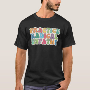 Radikale Empathie üben T-Shirt