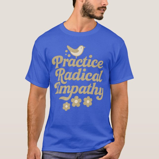 Radikale Empathie üben T-Shirt (Vorderseite)