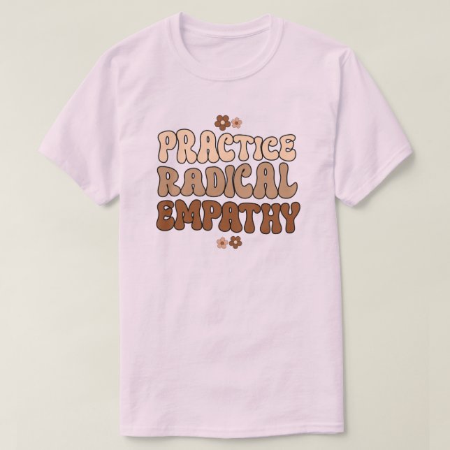 Radikale Empathie üben T-Shirt (Design vorne)