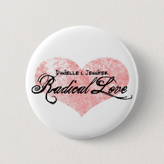 Radikale Liebe-Knöpfe Danielle und Jennifers Button