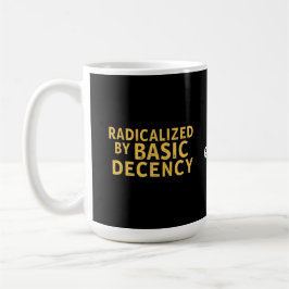 Radikalisiert durch "Basic Decency Women's Funny T Kaffeetasse