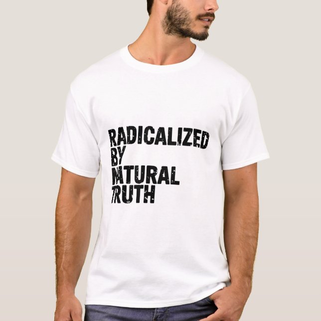 Radikalisiert durch die natürliche Wahrheit erwach T-Shirt (Vorderseite)