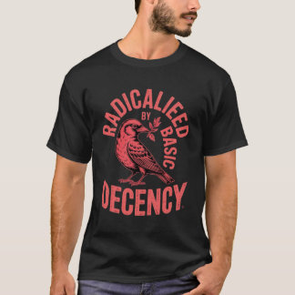 Radikalisiert durch grundlegende Anständigkeit Vog T-Shirt