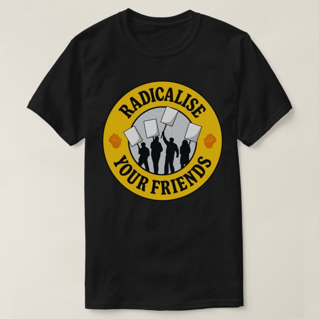 Radikalisierung Ihrer Freunde T-Shirt (Design vorne)