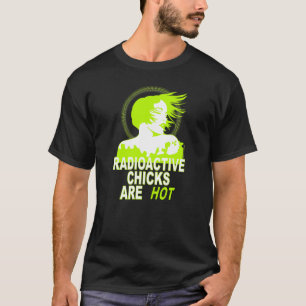 Radioaktive Küken sind heiß T-Shirt