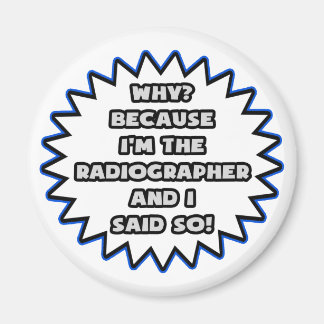 Radiographin .. Weil ich das gesagt habe Magnet