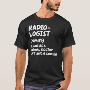 Radiologe Definition Radiologie Doktor T-Shirt