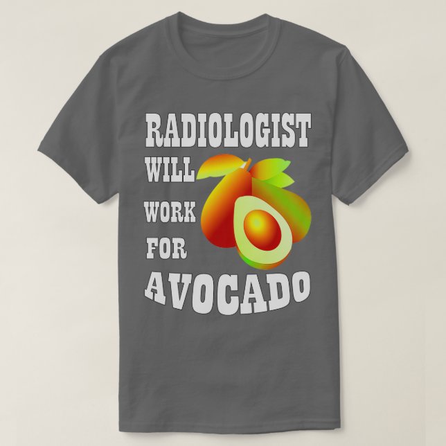 Radiologe wird für Avocado arbeiten T-Shirt (Design vorne)