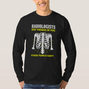 Radiologie für Radiologe Röntgenassistent Radiolo T-Shirt