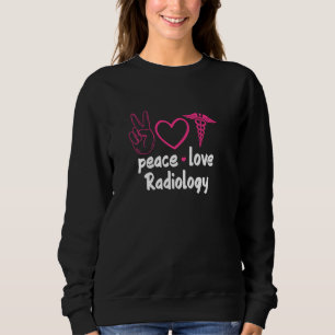 Radiologie Radiologe Krass Tech Peace Liebe Radiol Sweatshirt