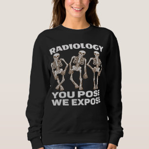 RADIOLOGIE - SIE POSE, DIE WIR EXPOSITIEREN. SWEATSHIRT