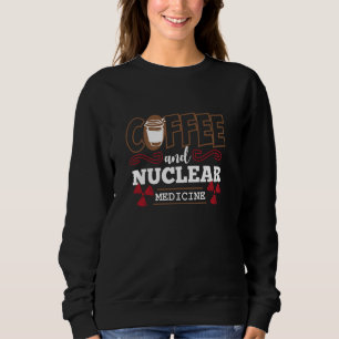 Radiologie: Sonnenkaffee und Nukleare Medizin Sweatshirt
