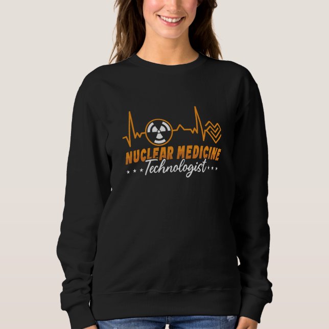 Radiologie Tech Nuklear Medicine Technologist Xray Sweatshirt (Vorderseite)