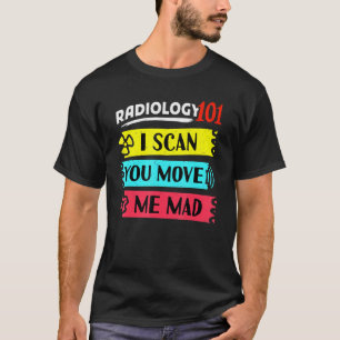 Radiology 101 Mri X-Ray Krass Tech Med Scan Radiol T-Shirt