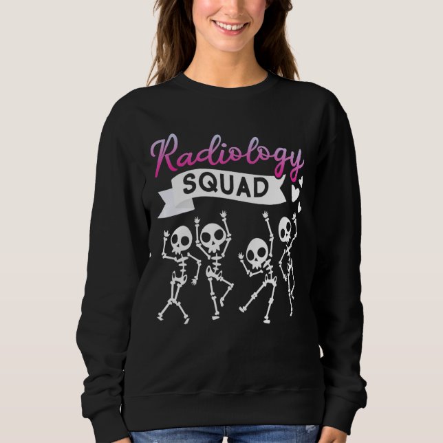 Radiology Tech Squad X Ray Tech Radiographie Sweatshirt (Vorderseite)