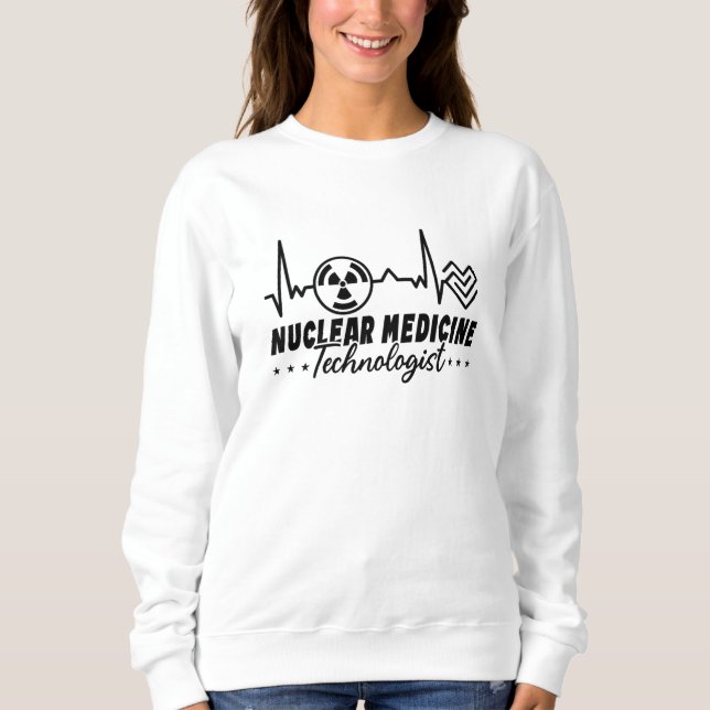 Radiology Tech Xray Nuclear Medicine Technologist Sweatshirt (Vorderseite)