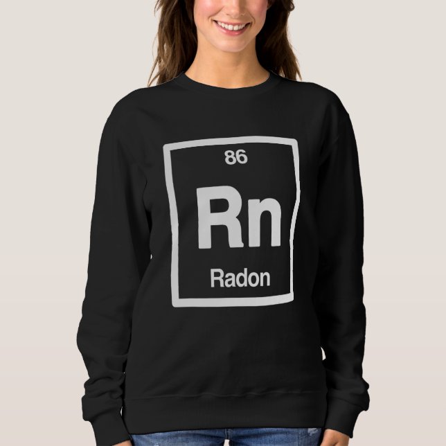 Radon  Rn  Periodic Table of Elements  Science Sweatshirt (Vorderseite)