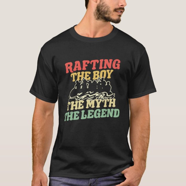 Rafting The Boy The Myth The Legend River Rafter T-Shirt (Vorderseite)