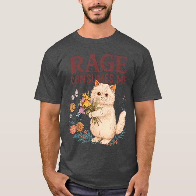 Rage Consumes Me Cat Flower Funny Kitten Women Men T-Shirt (Vorderseite)