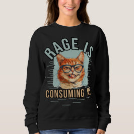 Rage verzehrt mich sweatshirt