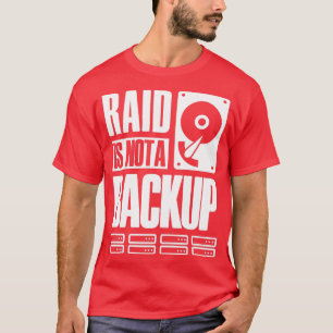 RAID ist kein Backup-Sprichwort für System Admin D T-Shirt