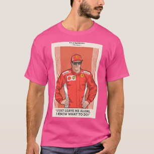 Raikkonen Verlass mir nur, dass ich weiß, was ich T-Shirt
