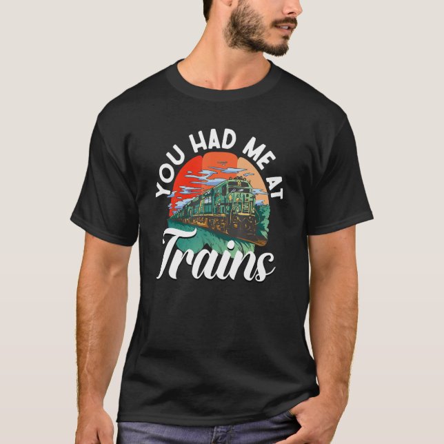 Railroad Train - You Had Me At Trains T-Shirt (Vorderseite)